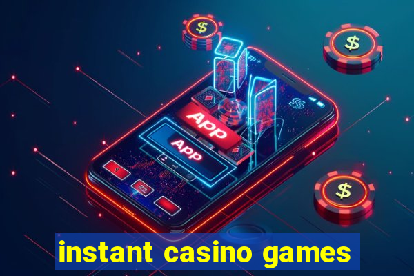 instant casino games