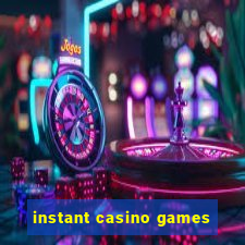 instant casino games