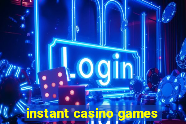 instant casino games