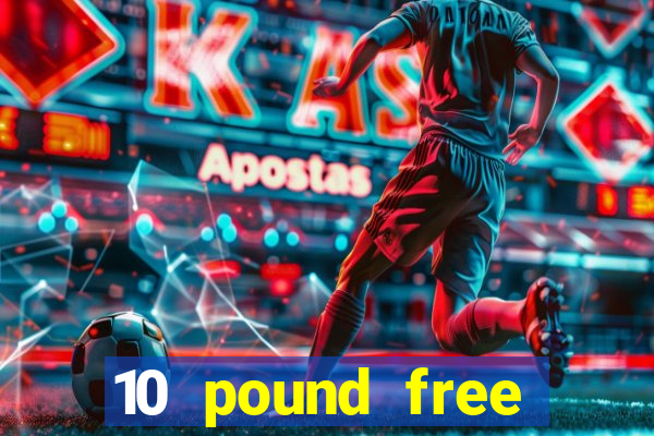 10 pound free casino no deposit