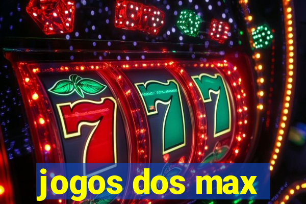 jogos dos max