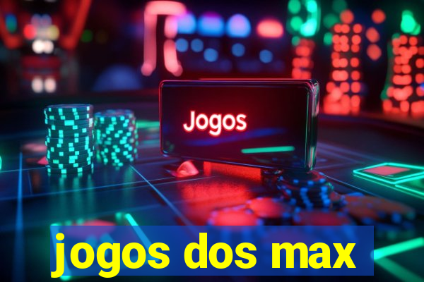 jogos dos max