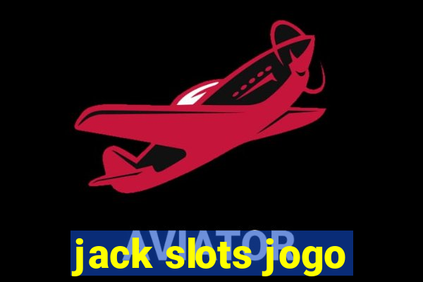 jack slots jogo