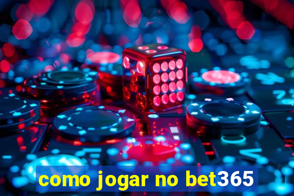 como jogar no bet365