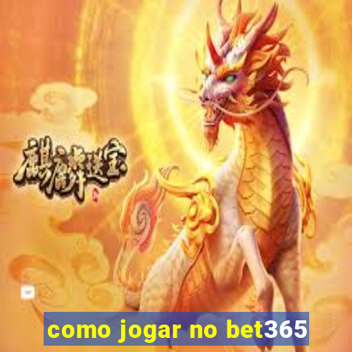 como jogar no bet365