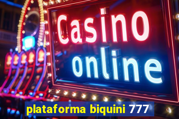 plataforma biquini 777