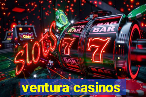 ventura casinos