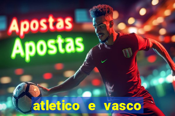 atletico e vasco onde assistir