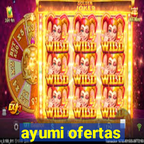 ayumi ofertas