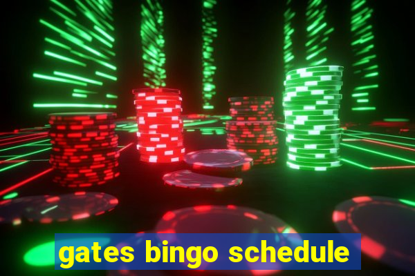 gates bingo schedule