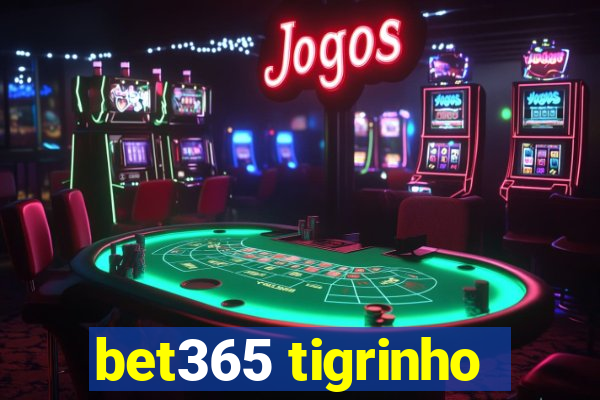 bet365 tigrinho