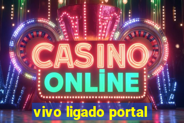 vivo ligado portal