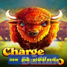 new pub plataforma de jogos