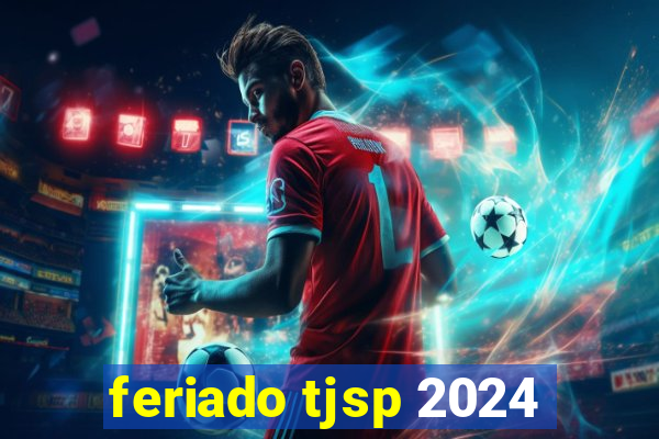 feriado tjsp 2024