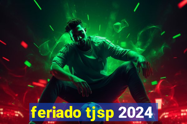 feriado tjsp 2024