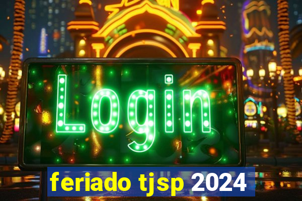 feriado tjsp 2024