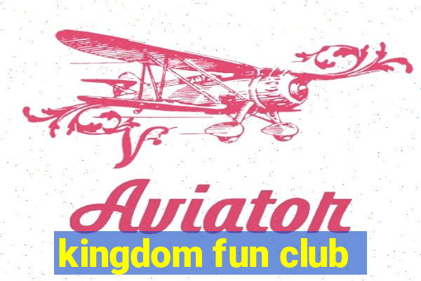 kingdom fun club