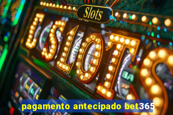 pagamento antecipado bet365