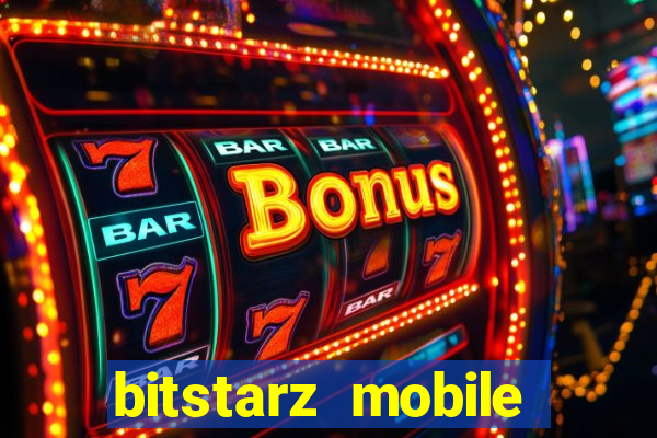 bitstarz mobile games & news