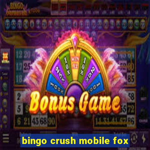 bingo crush mobile fox