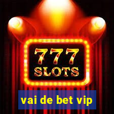 vai de bet vip