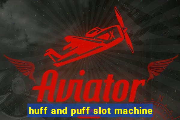 huff and puff slot machine