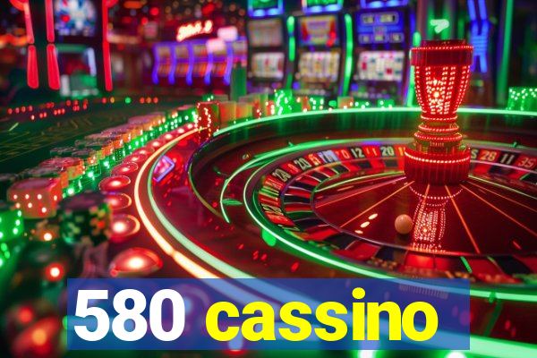 580 cassino