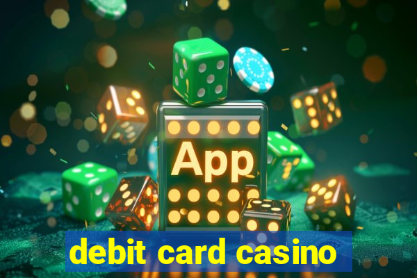 debit card casino