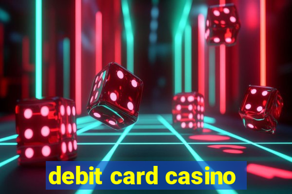 debit card casino