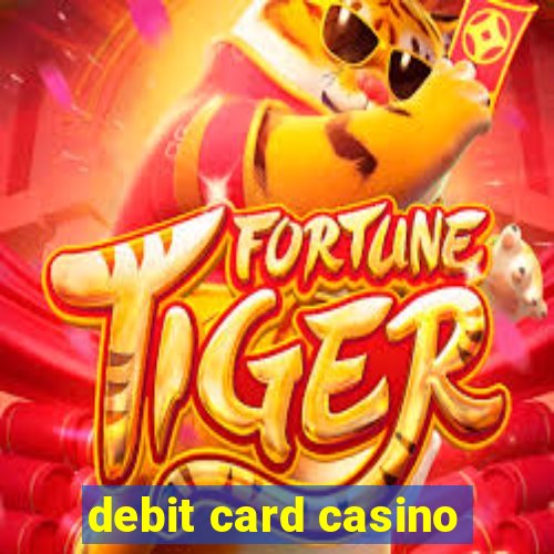 debit card casino