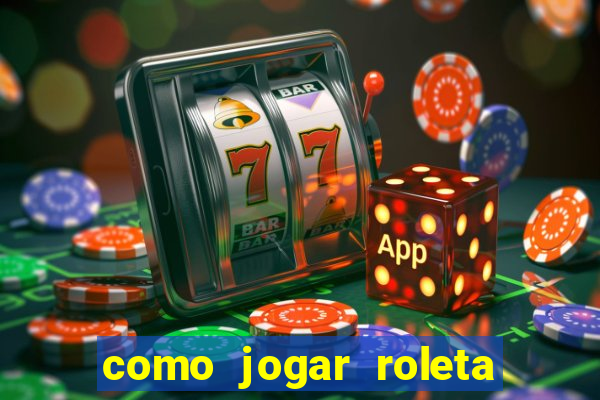 como jogar roleta cassino bet365