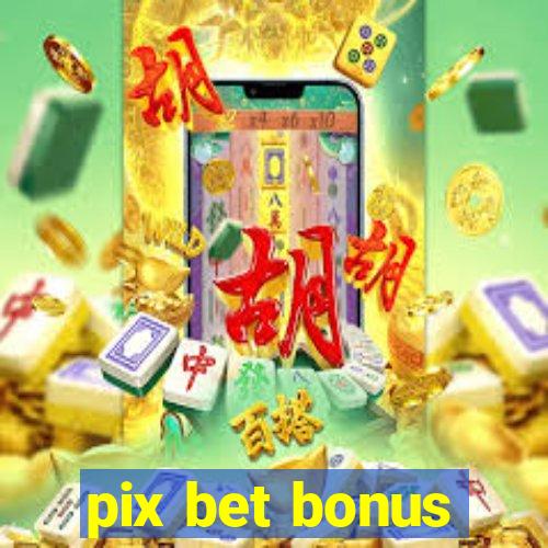 pix bet bonus