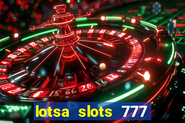 lotsa slots 777 paga mesmo