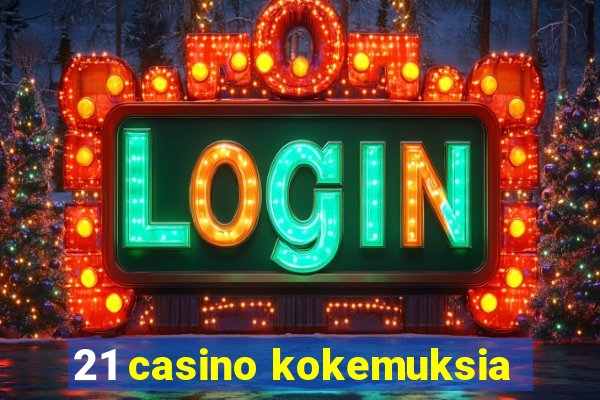 21 casino kokemuksia