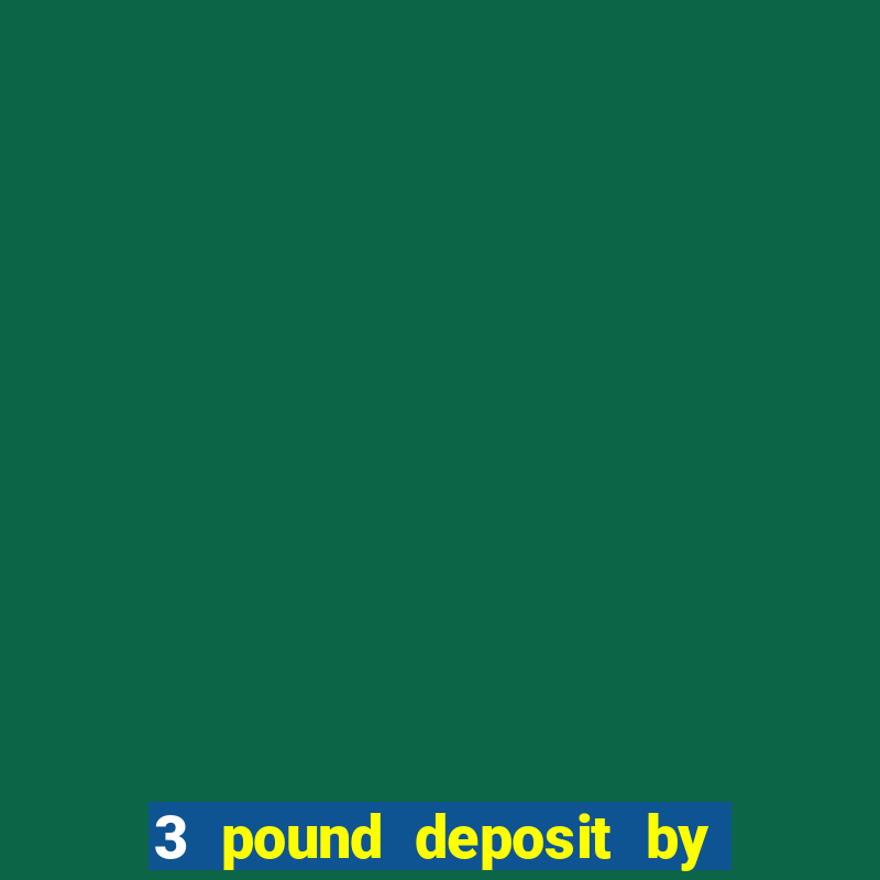 3 pound deposit by sms casino uk