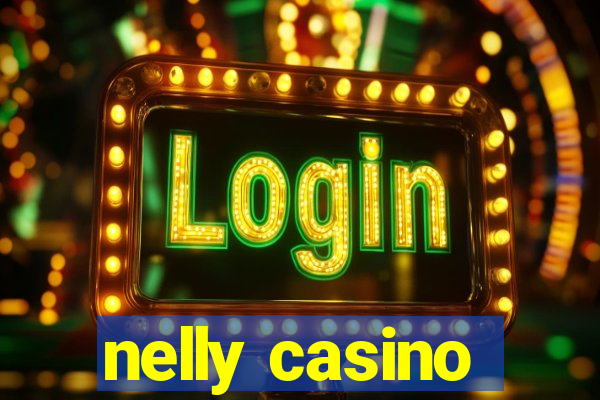 nelly casino