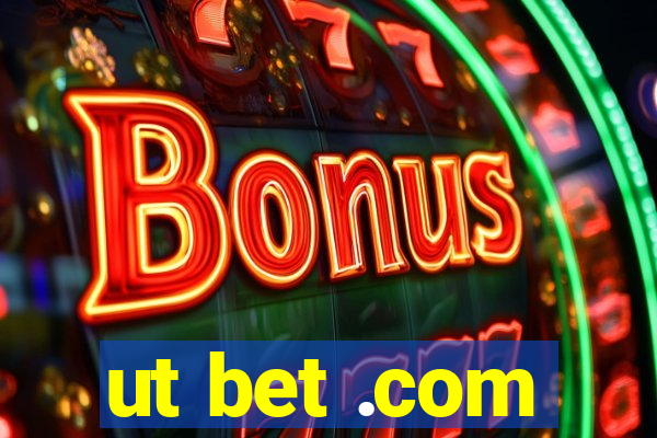 ut bet .com