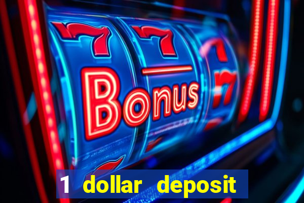 1 dollar deposit casino bonus