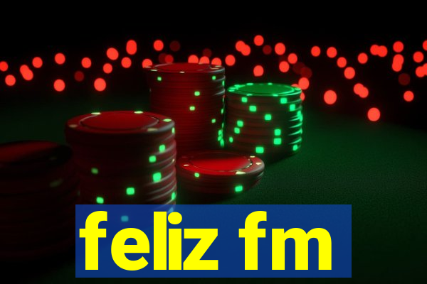 feliz fm