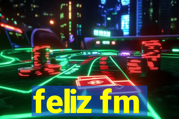 feliz fm