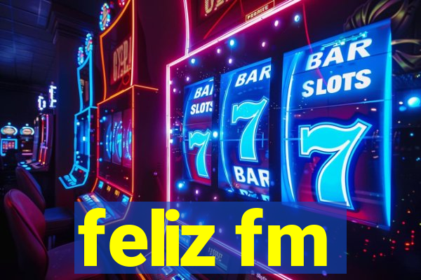 feliz fm