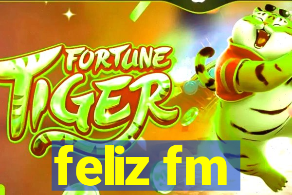 feliz fm