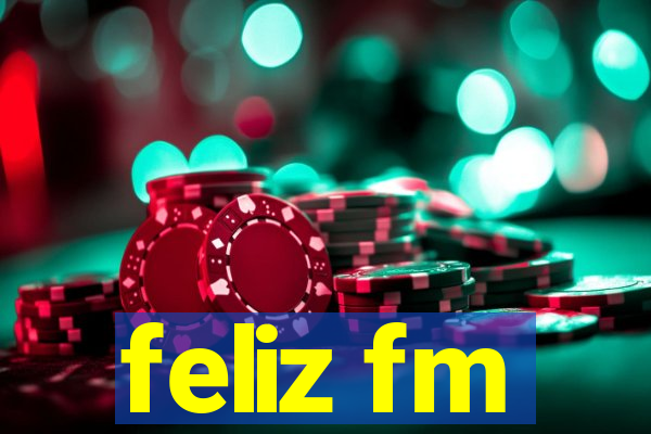 feliz fm