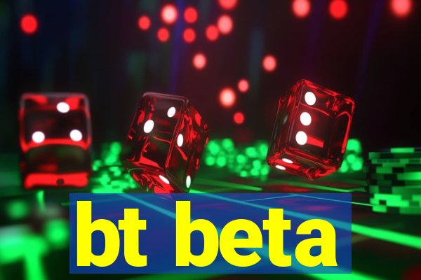 bt beta