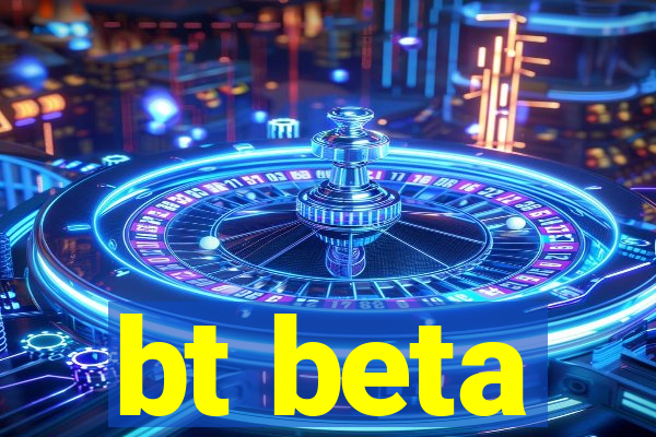 bt beta