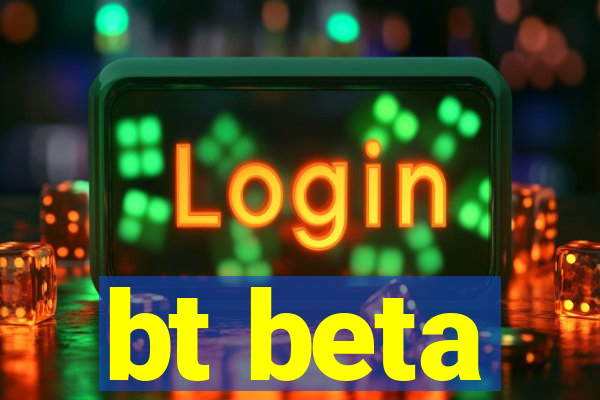 bt beta