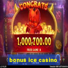 bonus ice casino