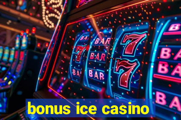 bonus ice casino