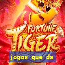 jogos que da dinheiro ao se cadastrar