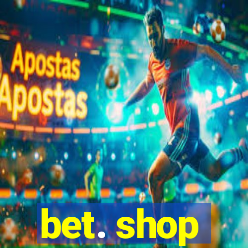 bet. shop